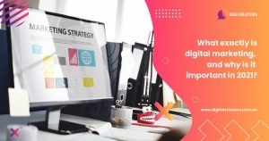 What exactly is digital marketing, and why is it important in 2021